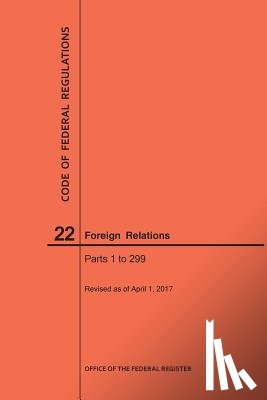 Nara - Code of Federal Regulations Title 22, Foreign Relations, Parts 1-299, 2017