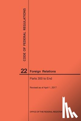 Nara - Code of Federal Regulations Title 22, Foreign Relations, Parts 300-End, 2017