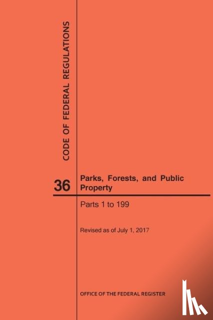 Nara - Code of Federal Regulations Title 36, Parks, Forests and Public Property, Parts 1-199, 2017