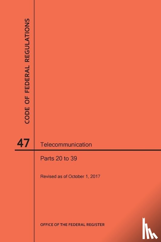 Nara - Code of Federal Regulations Title 47, Telecommunication, Parts 20-39, 2017