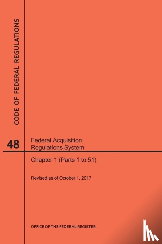 Nara - Code of Federal Regulations Title 48, Federal Acquisition Regulations System (Fars), Parts 1 (Parts 1-51), 2017