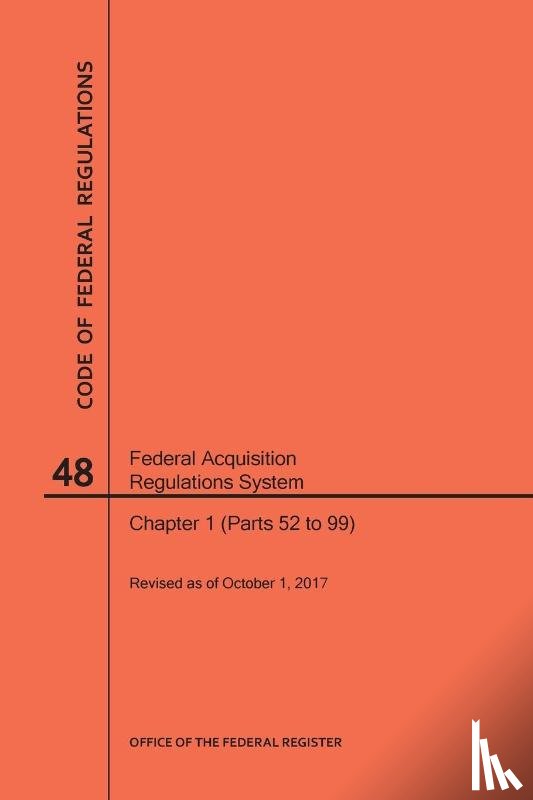 Nara - Code of Federal Regulations Title 48, Federal Acquisition Regulations System (Fars), Part 1 (Parts 52-99), 2017