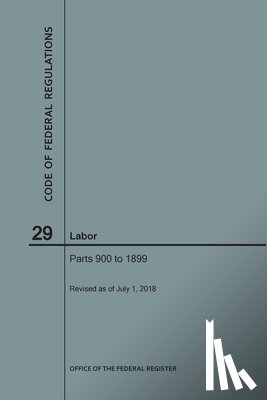Nara - Code of Federal Regulations Title 29, Labor, Parts 900-1899, 2018