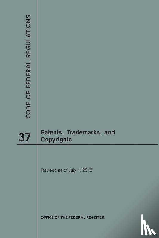 Nara - Code of Federal Regulations Title 37, Patents, Trademarks and Copyrights, 2018