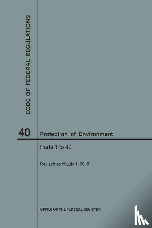 Nara - Code of Federal Regulations Title 40, Protection of Environment, Parts 1-49, 2018
