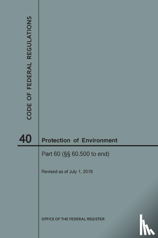 Nara - Code of Federal Regulations Title 40, Protection of Environment, Parts 60 (60. 500-End), 2018