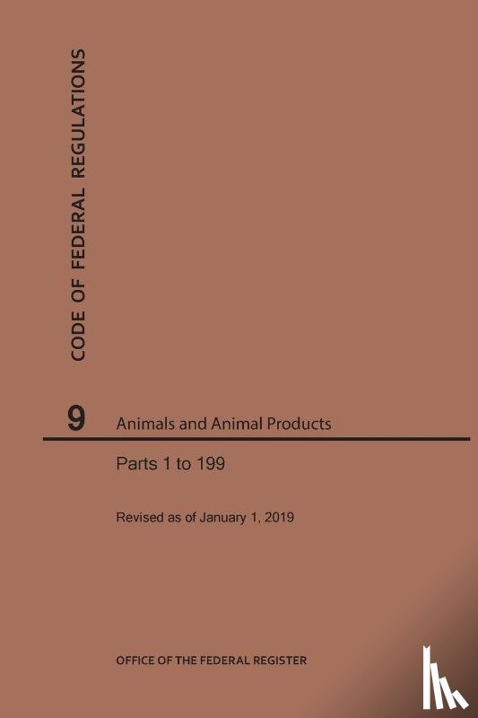 Nara - Code of Federal Regulations Title 9, Animals and Animal Products, Parts 1-199, 2019
