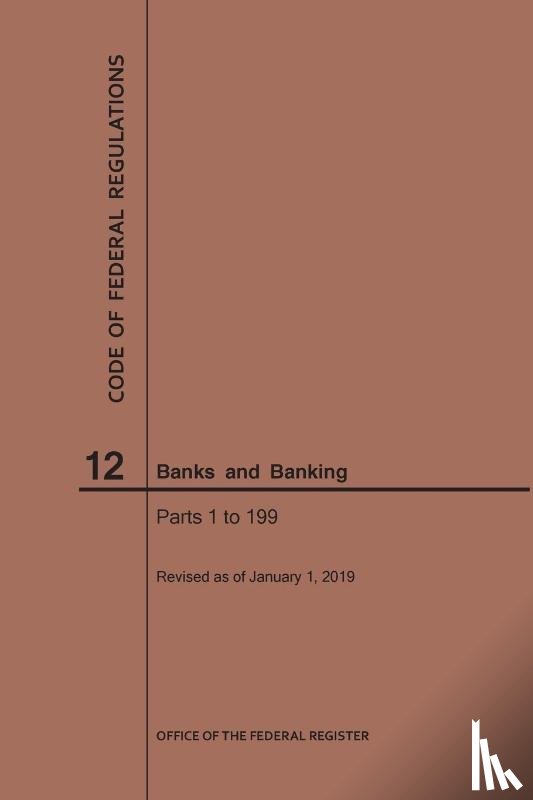 Nara - Code of Federal Regulations Title 12, Banks and Banking, Parts 1-199, 2019