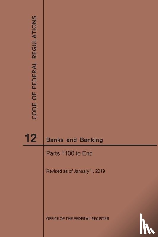 Nara - Code of Federal Regulations Title 12, Banks and Banking, Parts 1100-End, 2019