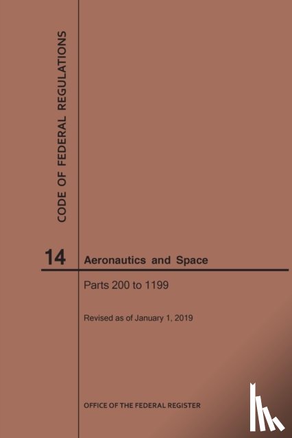 Nara - Code of Federal Regulation, Title 14, Aeronautics and Space, Parts 200-1199, 2019