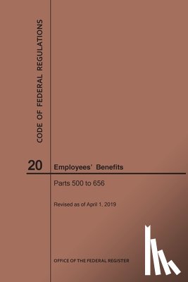 Nara - Code of Federal Regulations Title 20, Employees' Benefits, Parts 500-656, 2019