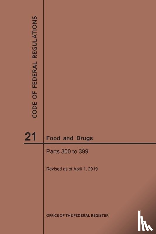 Nara - Code of Federal Regulations Title 21, Food and Drugs, Parts 300-399, 2019