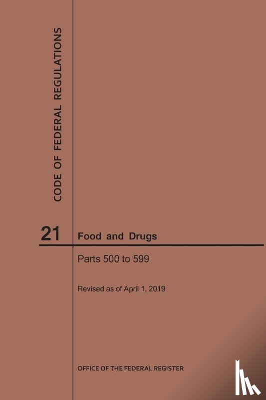 Nara - Code of Federal Regulations Title 21, Food and Drugs, Parts 500-599, 2019