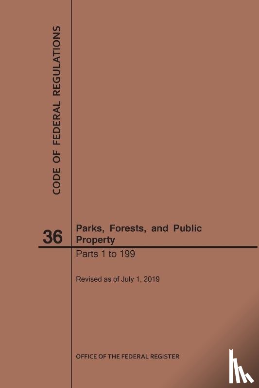 Nara - Code of Federal Regulations Title 36, Parks, Forests and Public Property, Parts 1-199, 2019