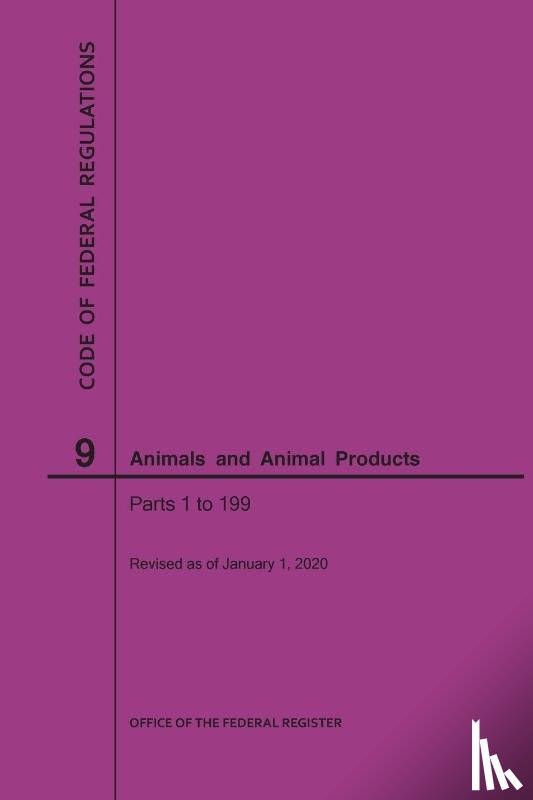 Nara - Code of Federal Regulations Title 9, Animals and Animal Products, Parts 1-199, 2020