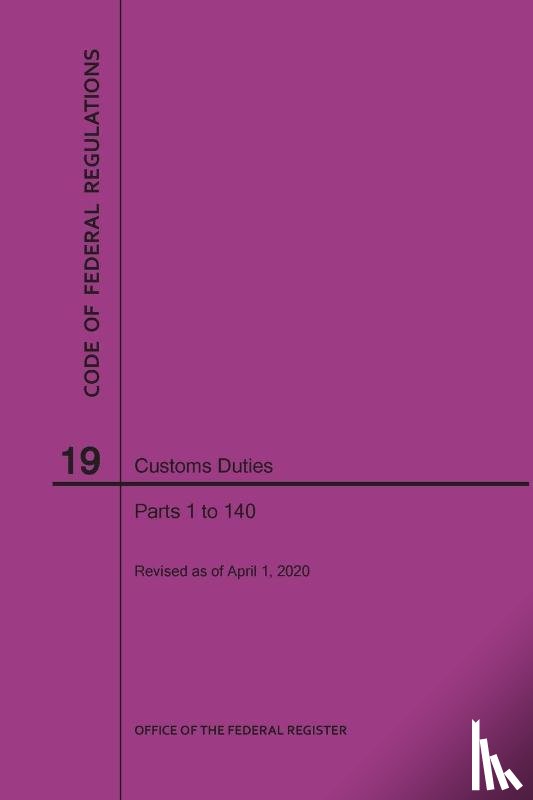 Nara - Code of Federal Regulations Title 19, Customs Duties, Parts 1-140, 2020