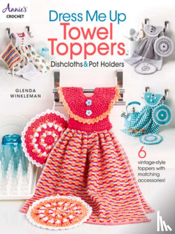 Winkleman, Glenda - Dress Me Up Towel Toppers, Dishcloths & Pot Holders