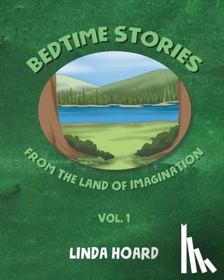 Hoard, Linda - Bedtime Stories From the Land of Imagination Vol. 1