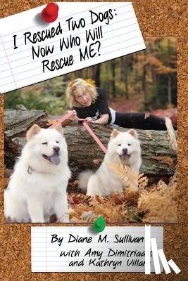 Sullivan, Diane M - I Rescued Two Dogs