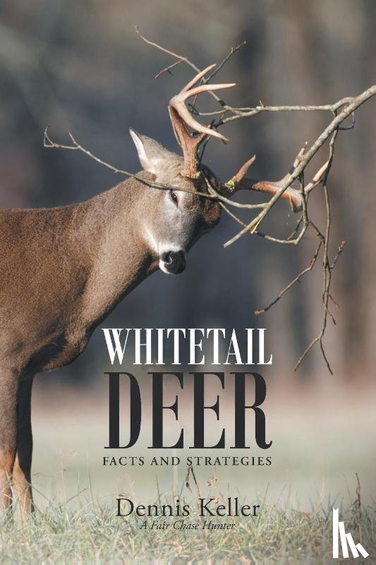 Keller, Dennis - Whitetail Deer Facts and Strategies