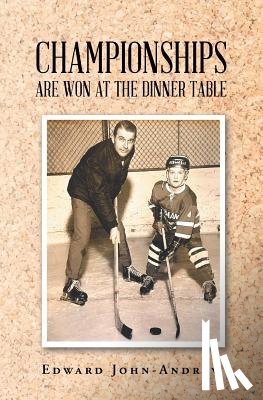 John-Andrew, Edward - Championships Are Won at the Dinner Table