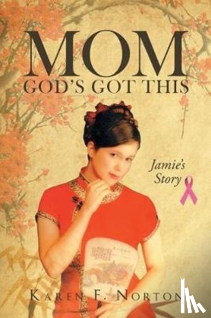 Norton, Karen F - Mom, God's Got This