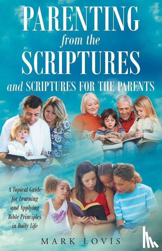 Lovis, Mark - Parenting from the Scriptures and Scriptures for the Parents
