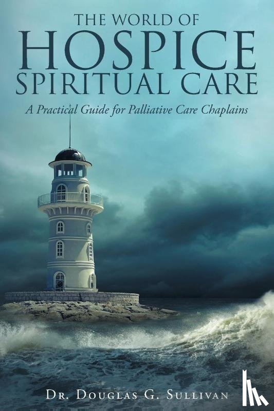 Sullivan, Dr Douglas G - The World of Hospice Spiritual Care