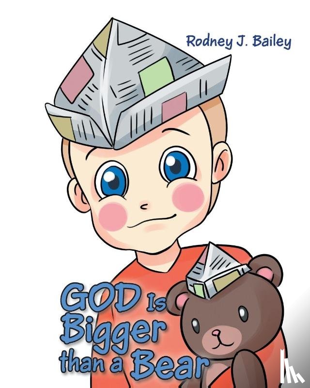 Bailey, Rodney J - God is Bigger Than A Bear
