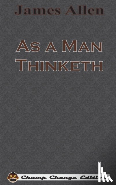Allen, James (La Trobe University Victoria) - As a Man Thinketh (Chump Change Edition)