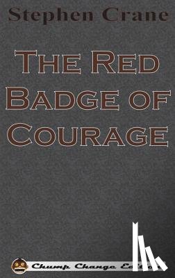 Crane, Stephen - The Red Badge of Courage (Chump Change Edition)