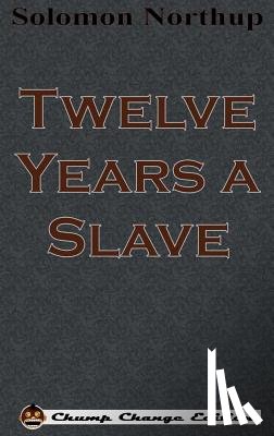 Northup, Solomon - Twelve Years a Slave (Chump Change Edition)