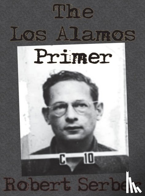 Serber, Professor Robert - The Los Alamos Primer