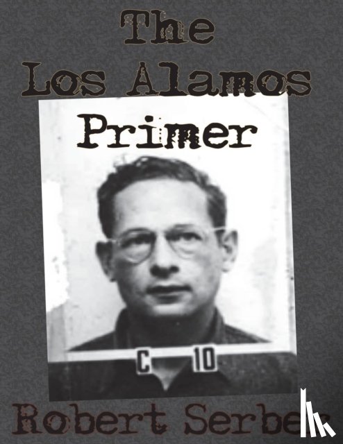 Serber, Professor Robert - The Los Alamos Primer
