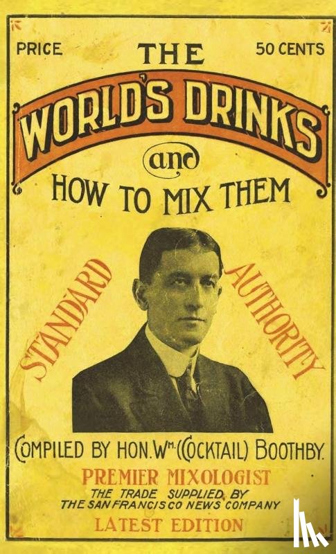 Boothby, William - Boothby's World Drinks And How To Mix Them 1907 Reprint