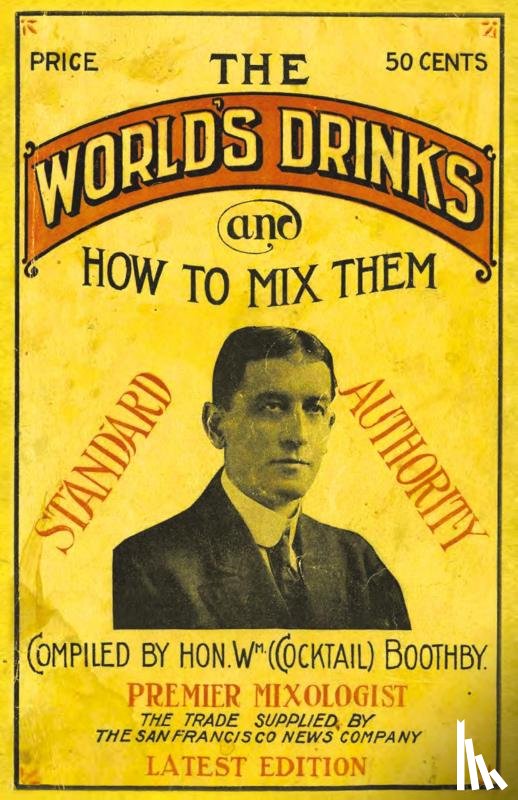 Boothby, William - Boothby's World Drinks And How To Mix Them 1907 Reprint