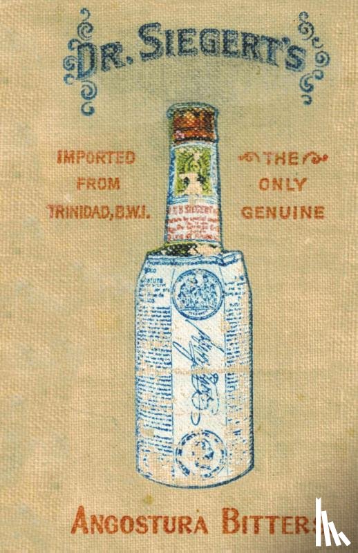 Siegert, Dr - Angostura Bitters Complete Mixing Guide 1908 Reprint