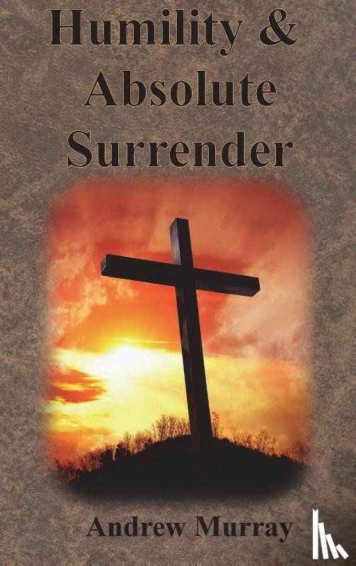 Murray, Andrew - Humility & Absolute Surrender