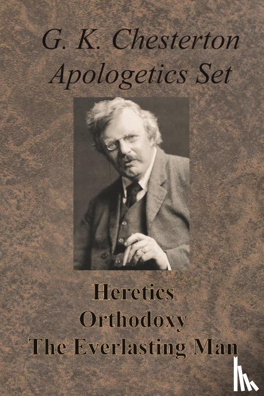 Chesterton, G K - Chesterton Apologetics Set - Heretics, Orthodoxy, and The Everlasting Man