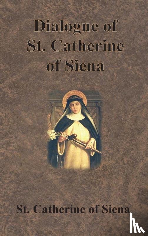 St Catherine of Siena - Dialogue of St. Catherine of Siena