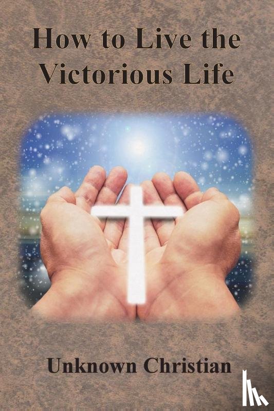 Unknown Christian, Richardson, Albert - How to Live the Victorious Life