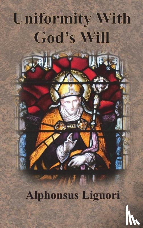 Liguori, Alphonsus - Uniformity With God's Will