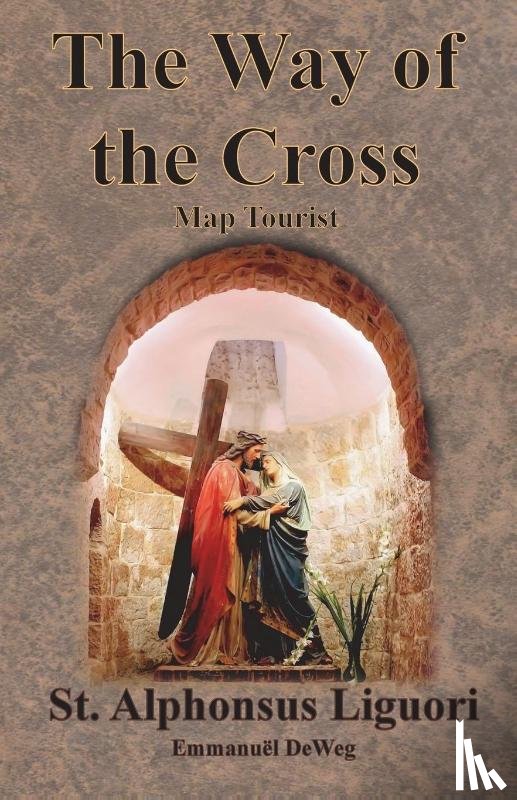Liguori, St Alphonsus, Deweg, Emmanuel - The Way of the Cross - Map Tourist