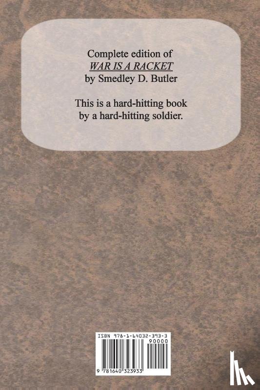 Butler, Smedley D. - War is a Racket