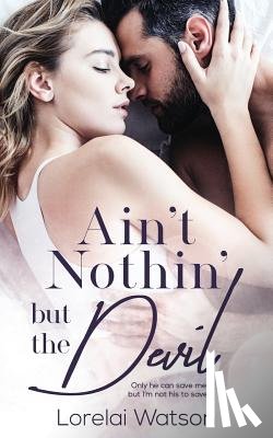 Watson, Lorelai - Ain't Nothin But The Devil