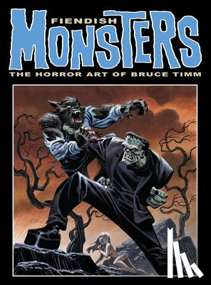 Timm, Bruce - Fiendish Monsters: The Horror Art of Bruce Timm