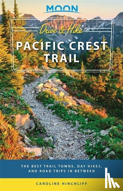 Hinchliff, Caroline - Moon Drive & Hike Pacific Crest Trail (First Edition)