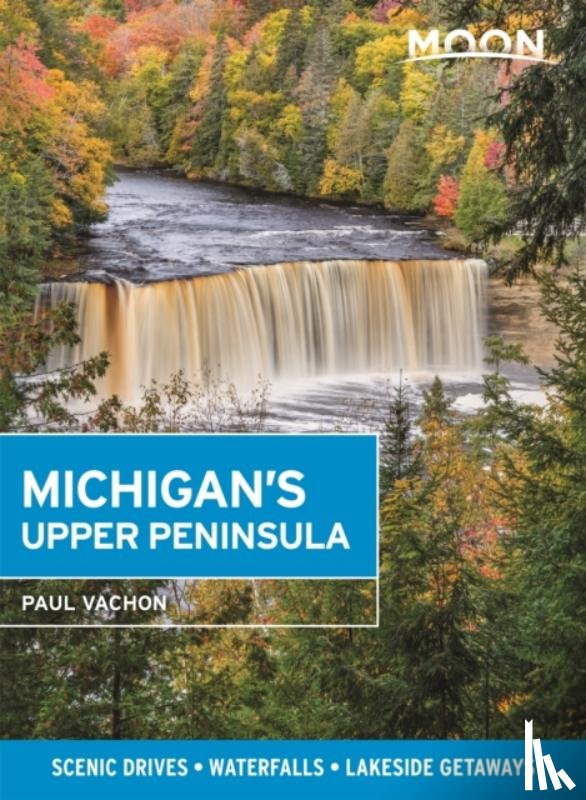 Vachon, Paul - Moon Michigan's Upper Peninsula (Fifth Edition)