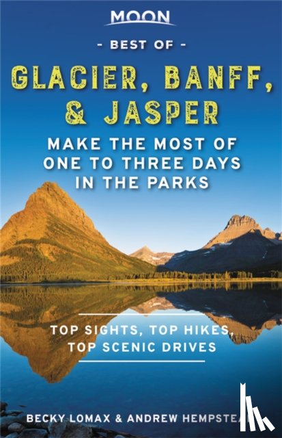 Hempstead, Andrew, Lomax, Becky - Moon Best of Glacier, Banff & Jasper (First Edition)