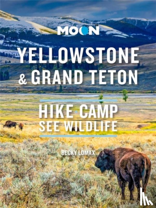Lomax, Becky - Moon Yellowstone & Grand Teton (First Edition)